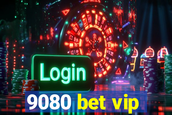 9080 bet vip