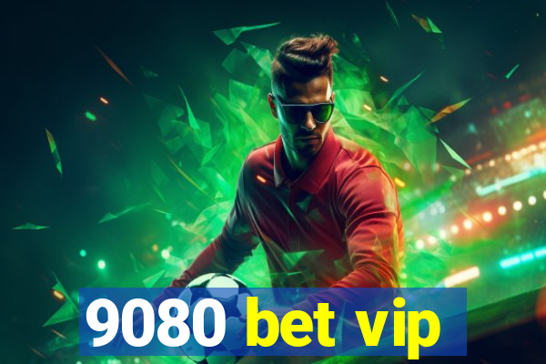 9080 bet vip