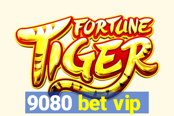 9080 bet vip