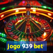 jogo 939 bet