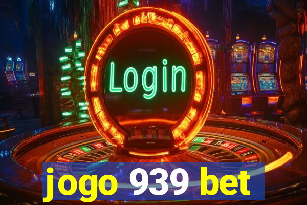 jogo 939 bet