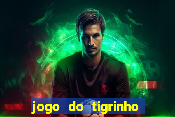 jogo do tigrinho de r$ 1