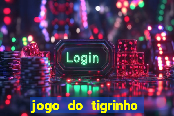 jogo do tigrinho de r$ 1