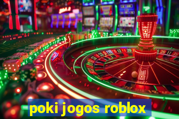 poki jogos roblox