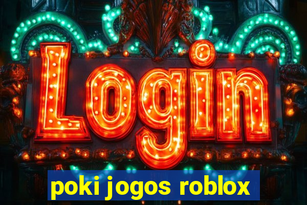 poki jogos roblox