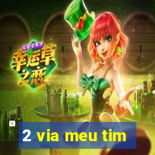 2 via meu tim