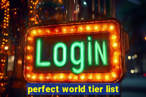 perfect world tier list