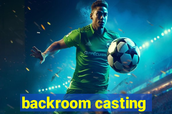 backroom casting