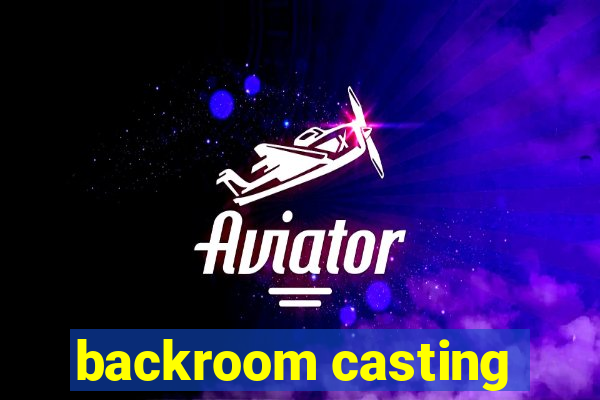 backroom casting