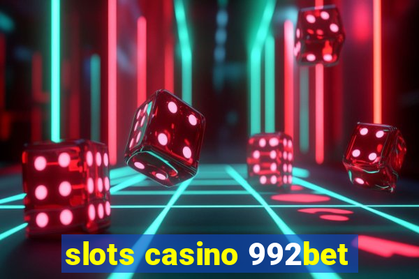 slots casino 992bet