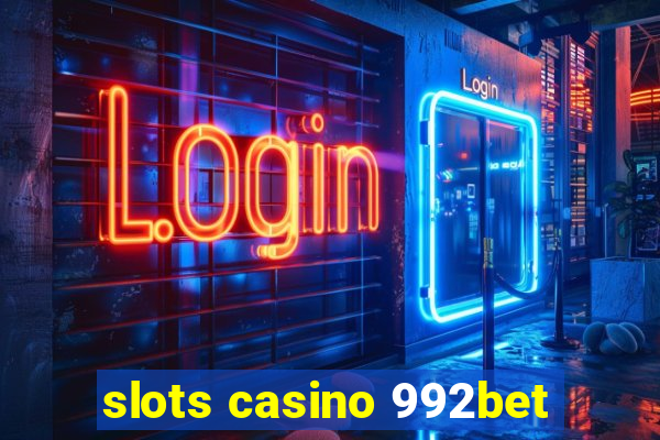 slots casino 992bet