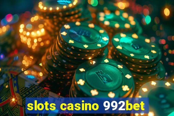 slots casino 992bet