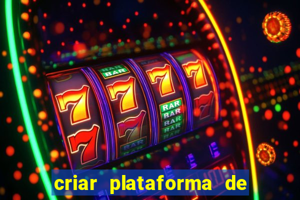 criar plataforma de jogos tigrinho