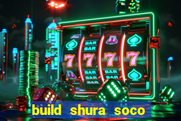 build shura soco furac o