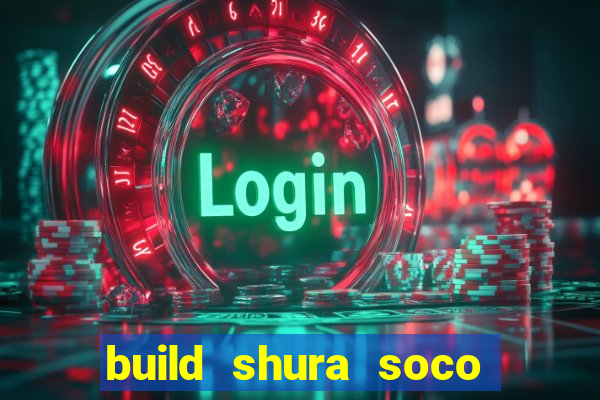 build shura soco furac o