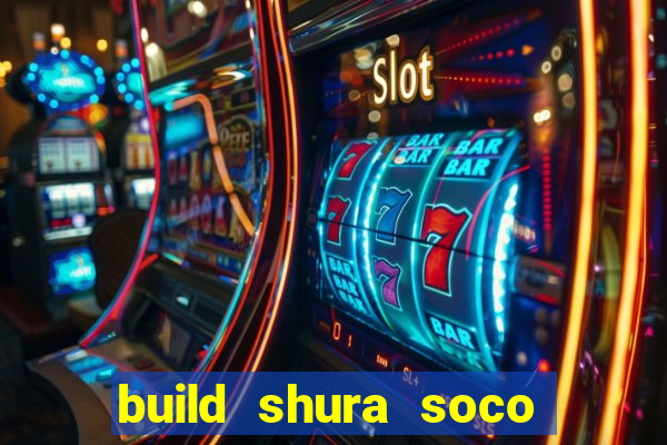 build shura soco furac o