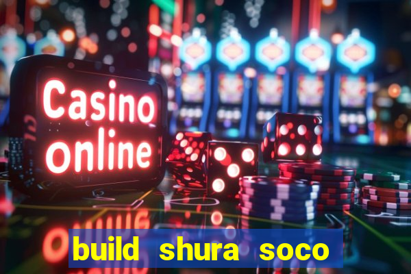 build shura soco furac o