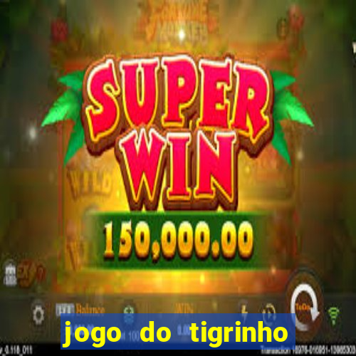 jogo do tigrinho paga de verdade