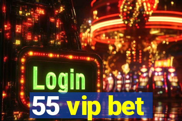 55 vip bet