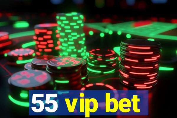 55 vip bet