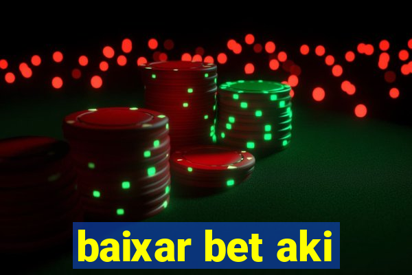 baixar bet aki