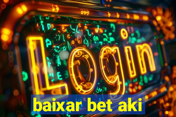 baixar bet aki