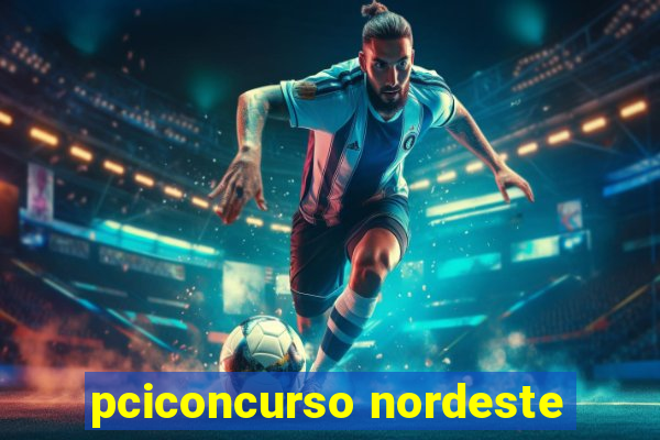 pciconcurso nordeste