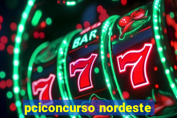 pciconcurso nordeste