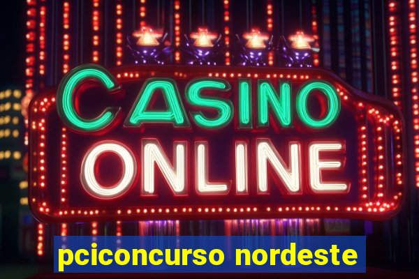 pciconcurso nordeste