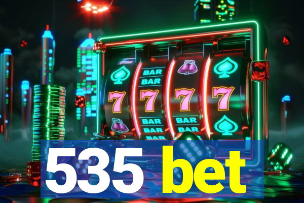 535 bet