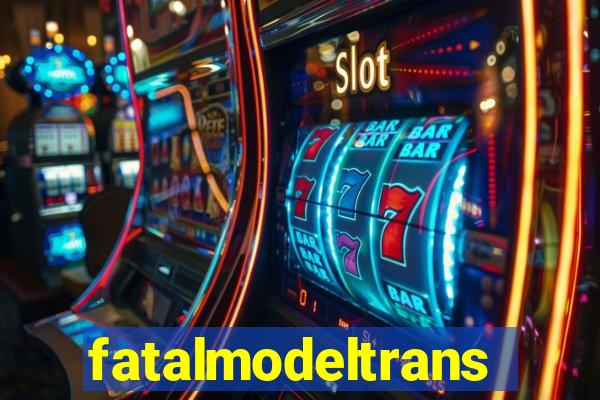 fatalmodeltrans