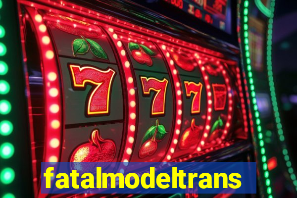 fatalmodeltrans