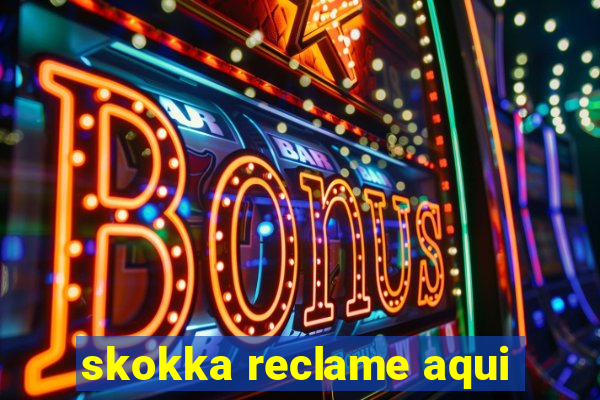 skokka reclame aqui