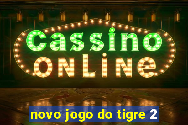 novo jogo do tigre 2