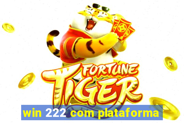 win 222 com plataforma