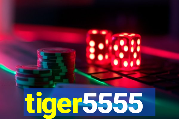 tiger5555