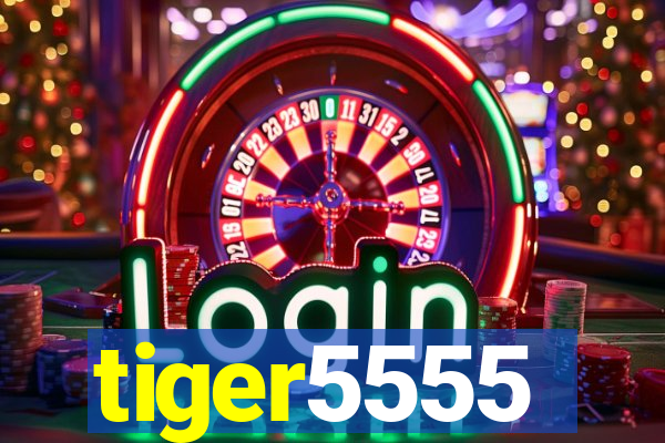 tiger5555