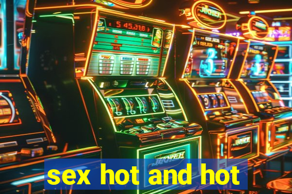 sex hot and hot