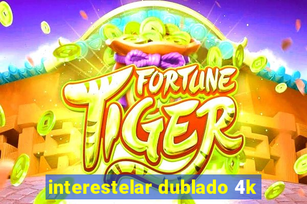 interestelar dublado 4k