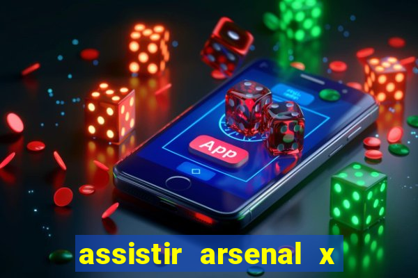 assistir arsenal x barcelona ao vivo hd