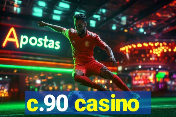 c.90 casino