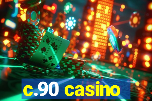 c.90 casino