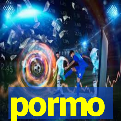 pormo