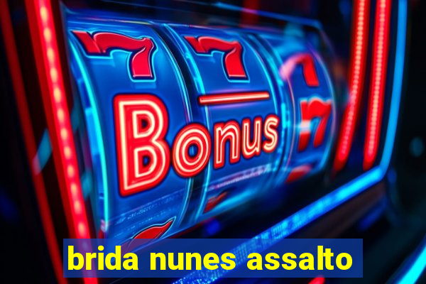 brida nunes assalto