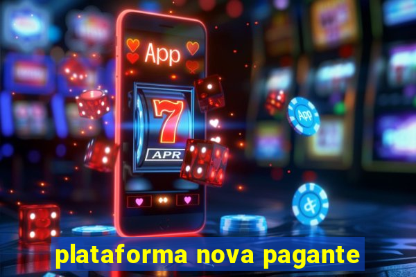 plataforma nova pagante