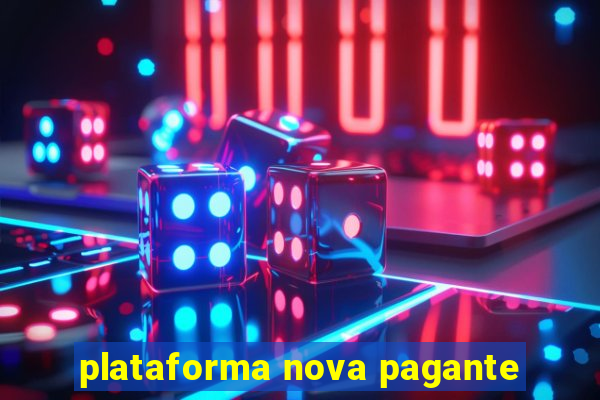 plataforma nova pagante