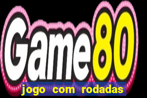 jogo com rodadas gratis sem deposito