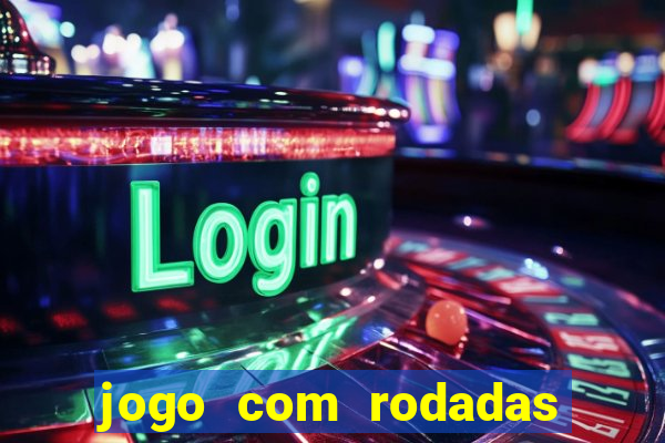 jogo com rodadas gratis sem deposito