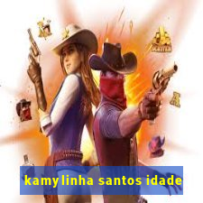 kamylinha santos idade