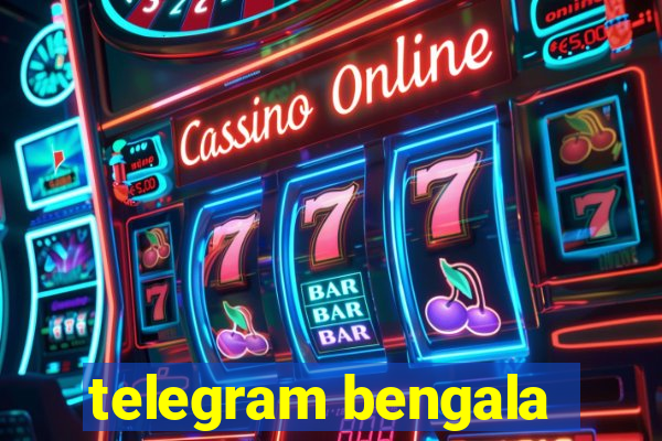 telegram bengala